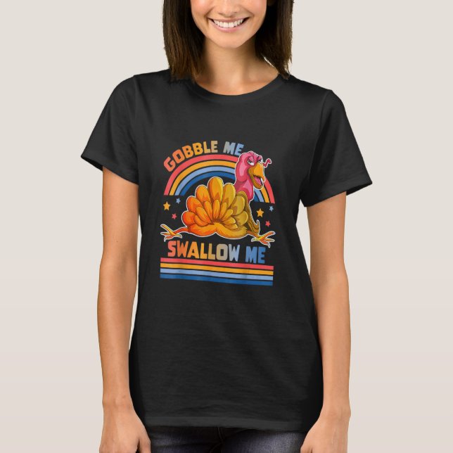 Camiseta Gobble Me Swallow Me  Thanksgiving Turkey 2 (Frente)