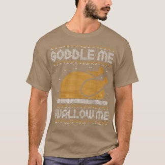 Camiseta Gobble Me Swallow Me Thanksgiving Ugly Sweater Tur