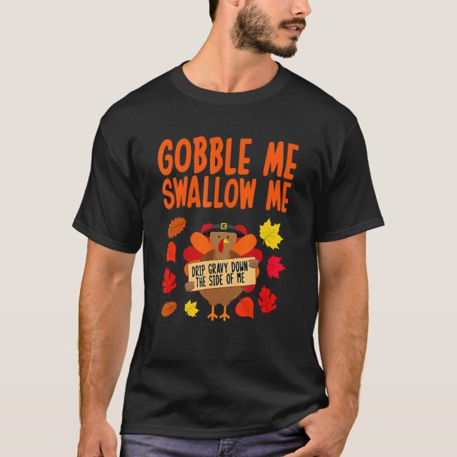 Camiseta Gobble Me Swallow Me Turkey Party Thanksgiving 202 (Frente)