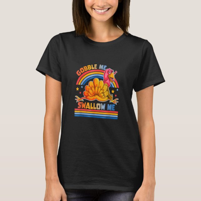 Camiseta Gobble Me Swallow Me   Turkey Thanksgiving 1 (Frente)