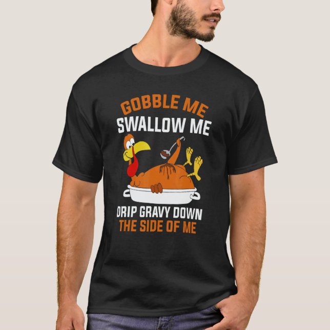 Camiseta Gobble Me Swallow Me   Turkey Thanksgiving 2 (Frente)
