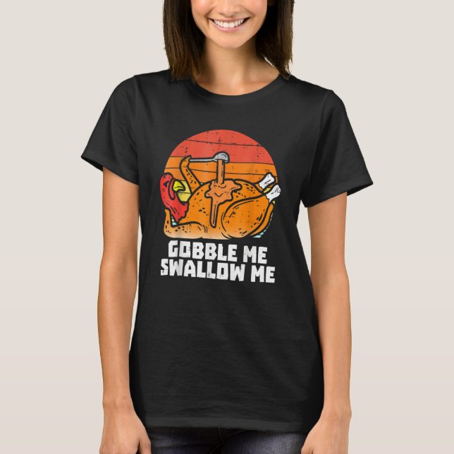 Camiseta Gobble Me Swallow Me  Turkey Thanksgiving Retro Vi (Frente)