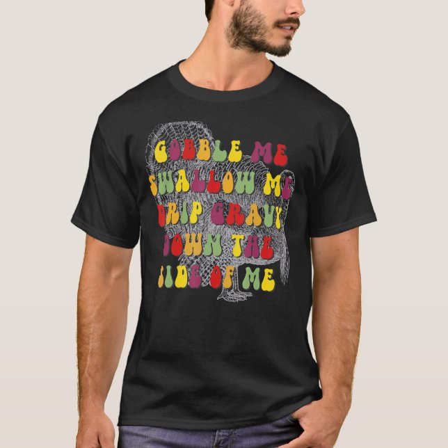 Camiseta Gobble Me Swallow Retro Groovy Drip Gravy Down Na (Frente)