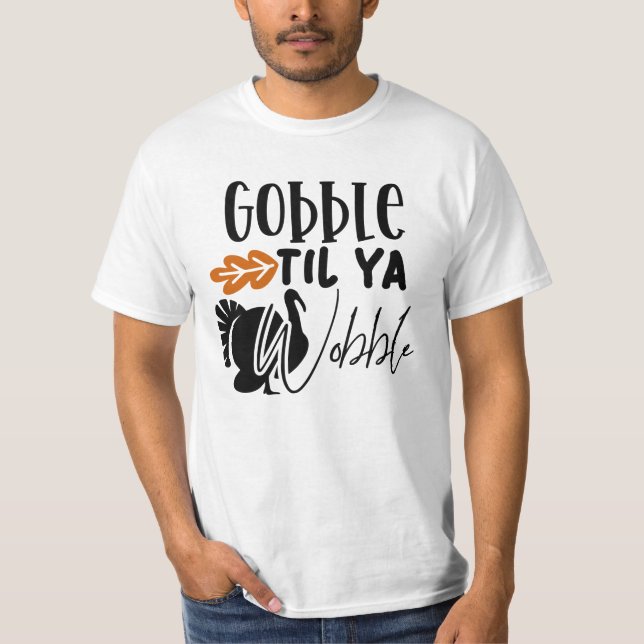 Camiseta Gobble Til Ya Wobble, Engraçado Amizade (Frente)