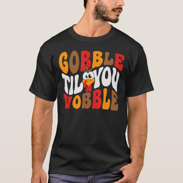 Camiseta Gobble Til You Wobble (Frente)