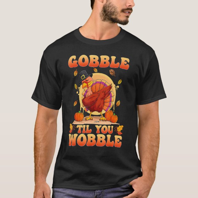 Camiseta Gobble Til You Wobble  Dabbing Turkey Thanksgiving (Frente)