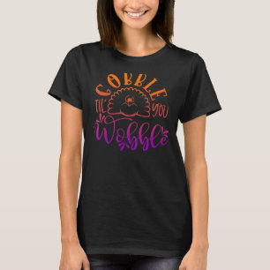 Camiseta Gobble Til You Wobble Dia de Ação de Graças 5