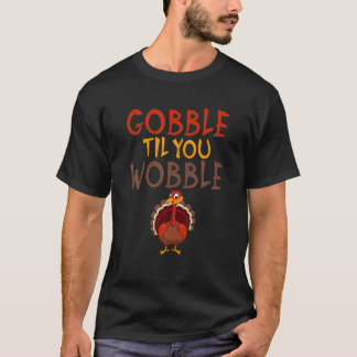 Camiseta Gobble Til You Wobble Engraçado Ação De Graças À T
