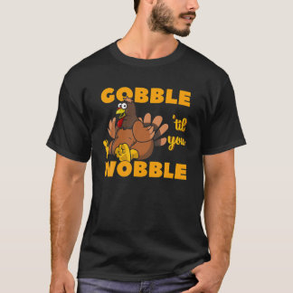Camiseta Gobble Til You Wobble Engraçado Ação De Graças À T