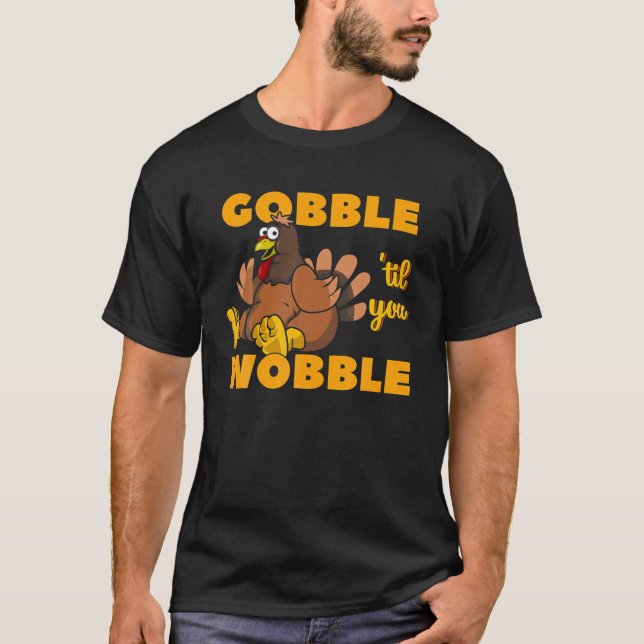 Camiseta Gobble Til You Wobble Engraçado Ação De Graças À T (Frente)
