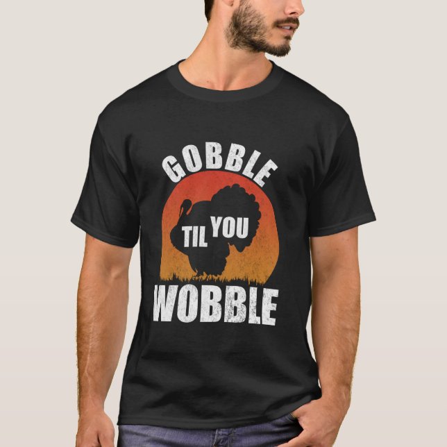 Camiseta Gobble Til You Wobble Engraçado Graças A Turquia T (Frente)