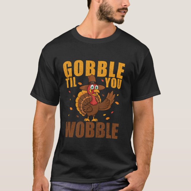 Camiseta Gobble Til You Wobble Engraçado Graças A Turquia T (Frente)