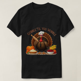 Camiseta Gobble 'Til You Wobble - Obrigado Chef Turquia