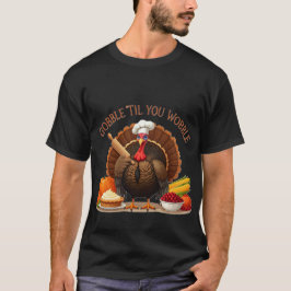 Camiseta Gobble 'Til You Wobble - Obrigado Chef Turquia