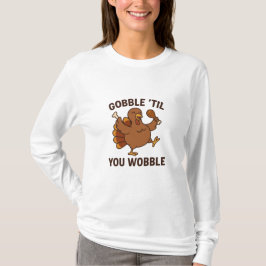 Camiseta Gobble ’Til You Wobble – Peru Turco de Ação de Gra