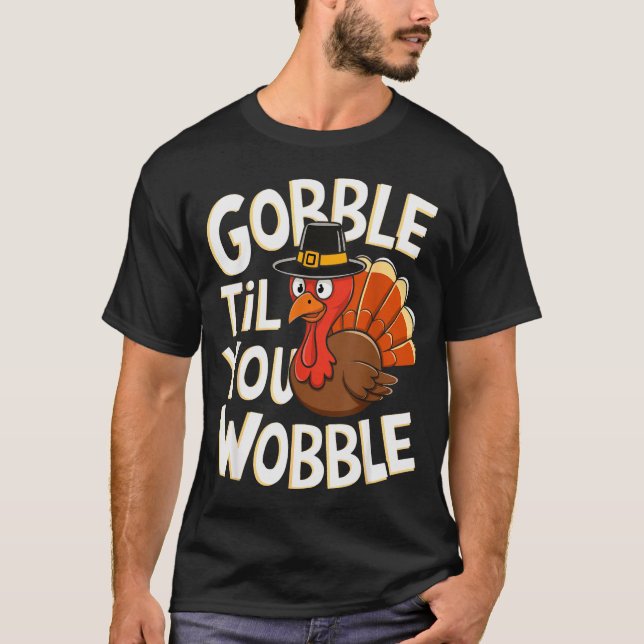 Camiseta Gobble Til You Wobble Shirt Gobble Gobble Thanksgi (Frente)