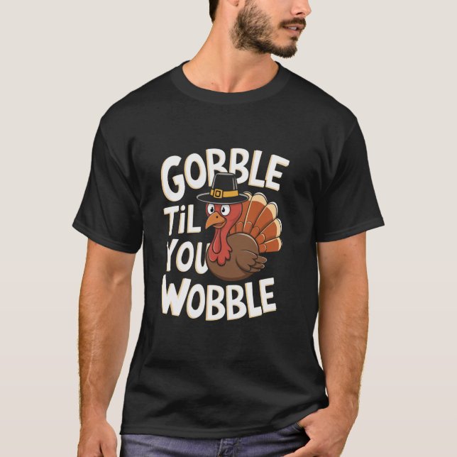 Camiseta Gobble Til You Wobble Shirt Gobble Gobble Thanksgi (Frente)