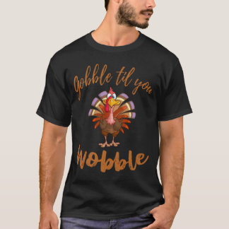 Camiseta Gobble Til You Wobble T Shirt Happy Obrigados