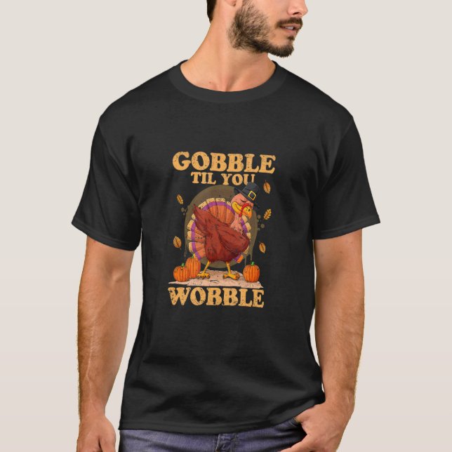 Camiseta Gobble Til You Wobble  Turkey Holiday (Frente)