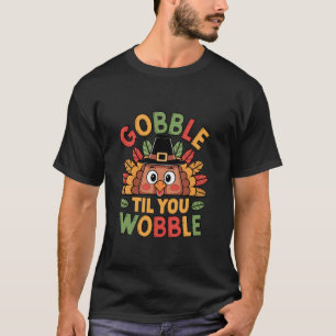 Camiseta Gobble Til You Wobble Turkey Toddler Kids Baby Tha