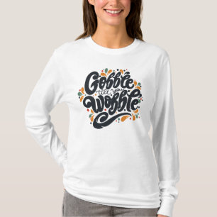 Camiseta Gobble Till You Wobble