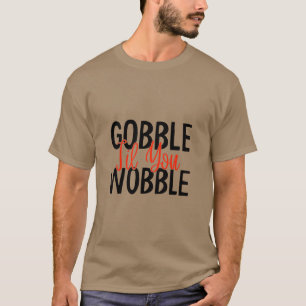 Camiseta Gobble Till You Wobble