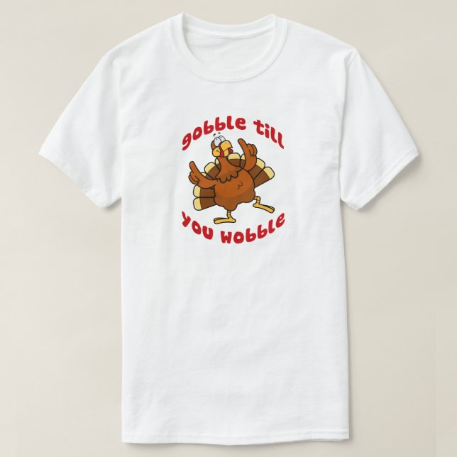 Camiseta Gobble Till You Wobble (Frente do Design)