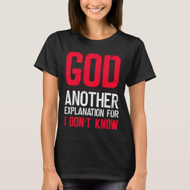 Camiseta God Another Explanation For I Don't Know  Atheist  (Frente)