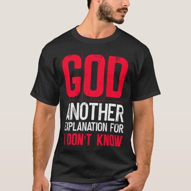 Camiseta God Another Explanation For I Don't Know  Atheist  (Frente)