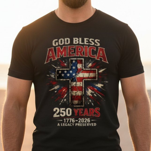 Camiseta God Bless America 250 Years  (God Bless America 250 Years Shirt | 1776-2026 Patriotic Christian Cross Tee | Faith Freedom USA)