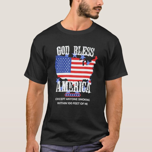 Camiseta God Bless America Except Anyone Smoking 100 Feet O (Frente)