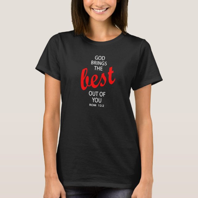 Camiseta God Brings The Best Out Of You Romans 122 Premium (Frente)