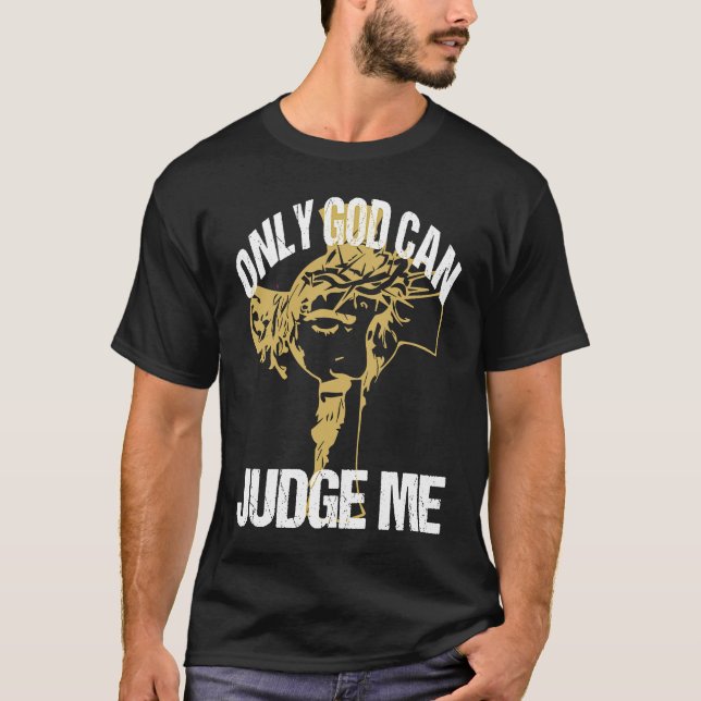 Camiseta God Can Judge Me Amusing Words Of Christianity Say (Frente)