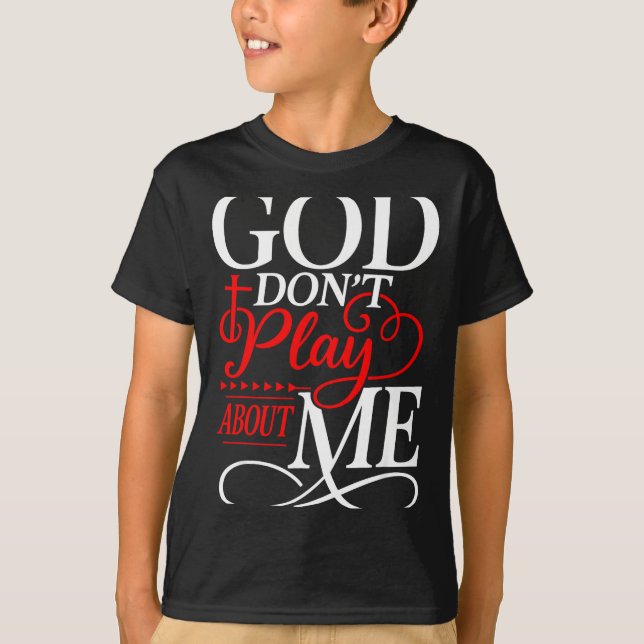 Camiseta God Dont Play About Me Insrational Faith  (Frente)