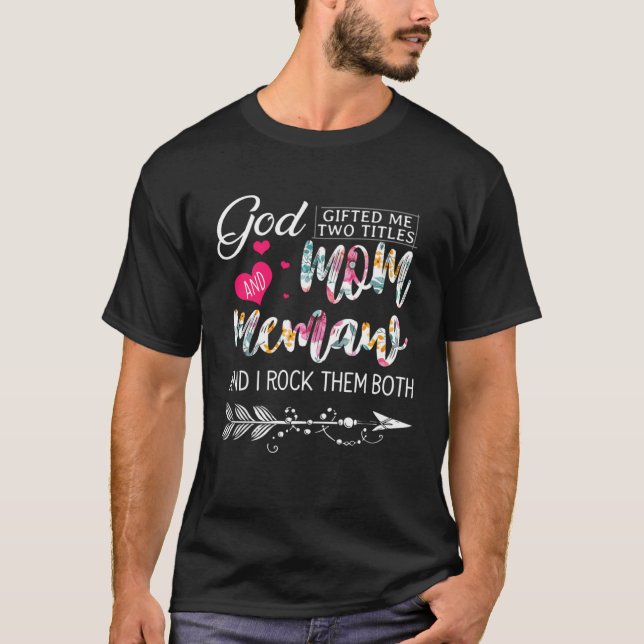 Camiseta God ed Me Two Titles Mom And Memaw Flower Mother s (Frente)