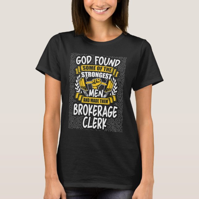 Camiseta God Found Strongest Men and Made Them Brokerage Cl (Frente)