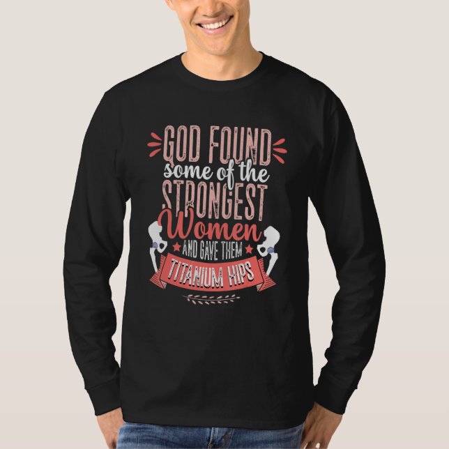 Camiseta God Found Women Titanium Hip Replacement Surgery R (Frente)