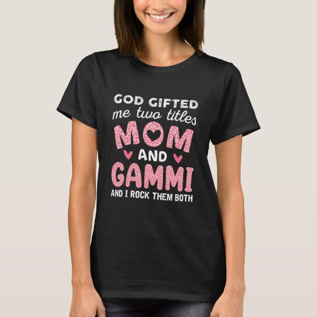 Camiseta God Gifted Me Two Titles Mom and Gammi Pink (Frente)