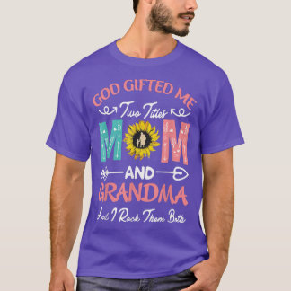 Camiseta God Gifted Me Two Titles Mom And Grandma Happy Mot
