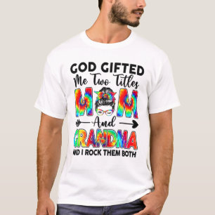 Camiseta God Gifted Me Two Titles Mom And Grandma Tie Dye M