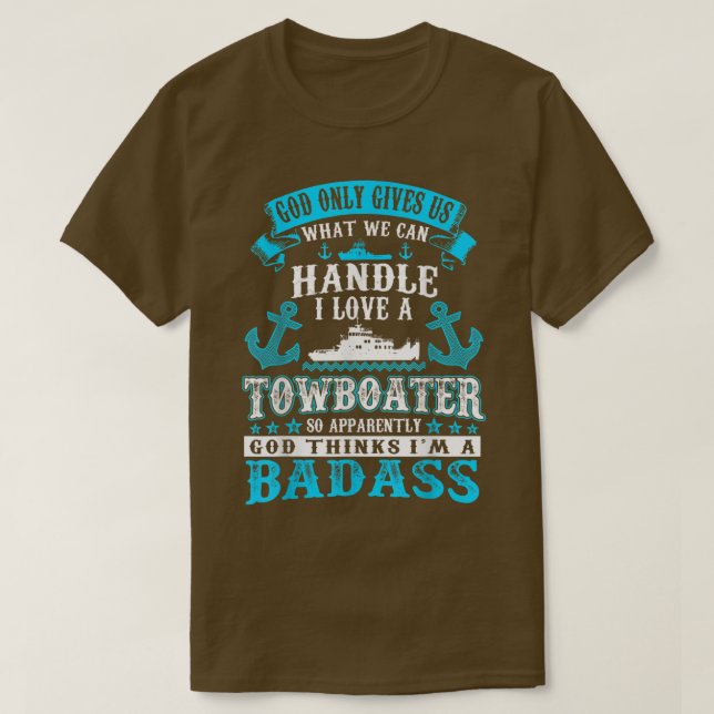 Camiseta God Gives Us What Can Handle I Love Towboater Tshi (Frente do Design)