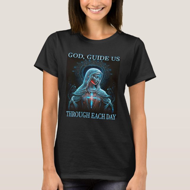 Camiseta God guide us through each day Mother Mary Jesus (Frente)