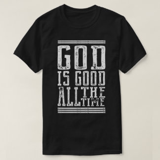 Camiseta God is Good All the Time