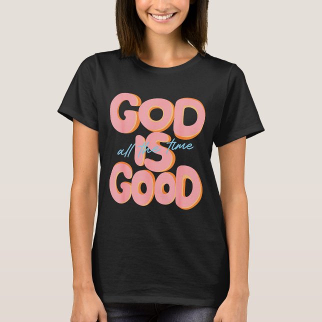 Camiseta God Is Good All The Time Design Insrational Christ (Frente)