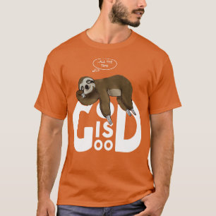 Camiseta God Is Good All The Time Sloth