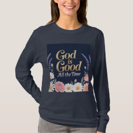 Camiseta God Is Good All The Time T-Shirt