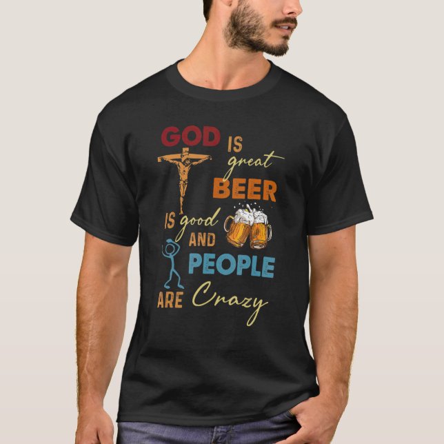 Camiseta God Is Great Beer Is Good And People Are Crazy (Frente)