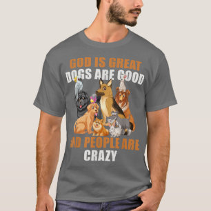 Camiseta God Is Great Dogs Are Good People Are Crazy -60