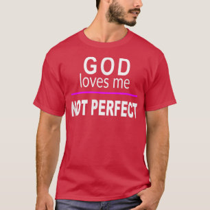 Camiseta God Loves Me NOT PERFECT Funny Bad Pun Humor Sarca