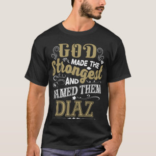 Camiseta God Made The Strongest And Named Them DIAZ